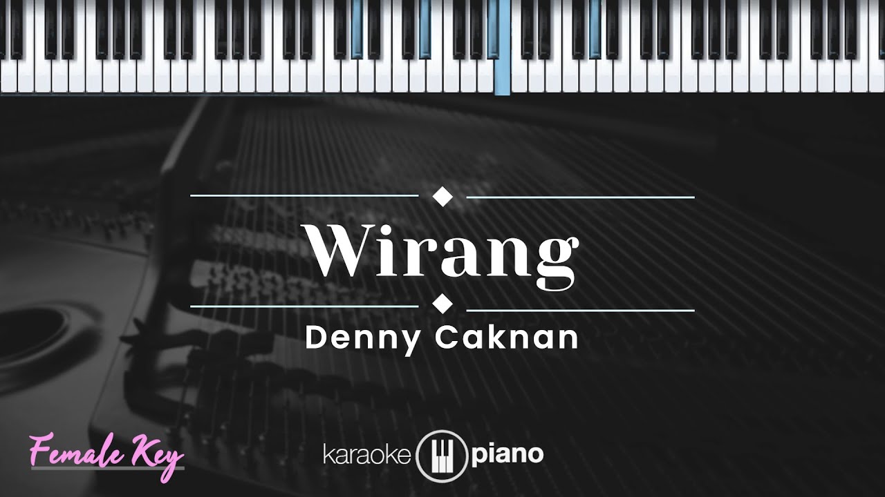 Wirang - Denny Caknan (KARAOKE PIANO - FEMALE KEY)
