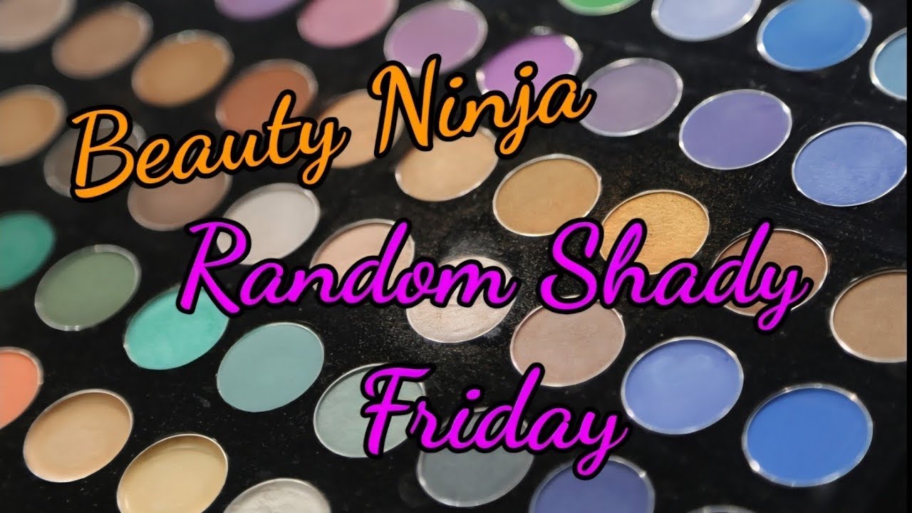 Random Shady Friday with The Beauty Ninjas 