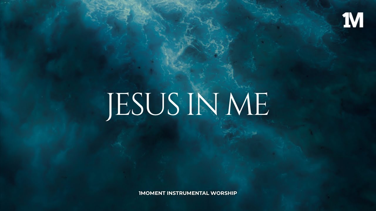 JESUS IN ME - Instrumental  Worship Music For Prayer