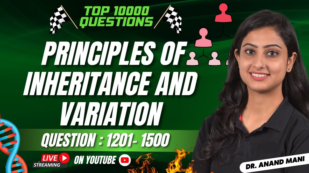 Principles of Inheritance and Variation l Top 10000 Questions l NEET 2024 | Dr. Anand Mani