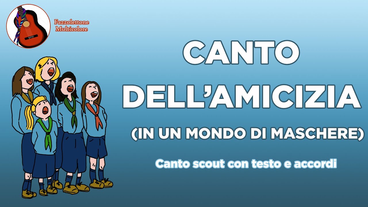 Canto dell'amicizia (In un mondo di maschere) - canto scout testo e accordi