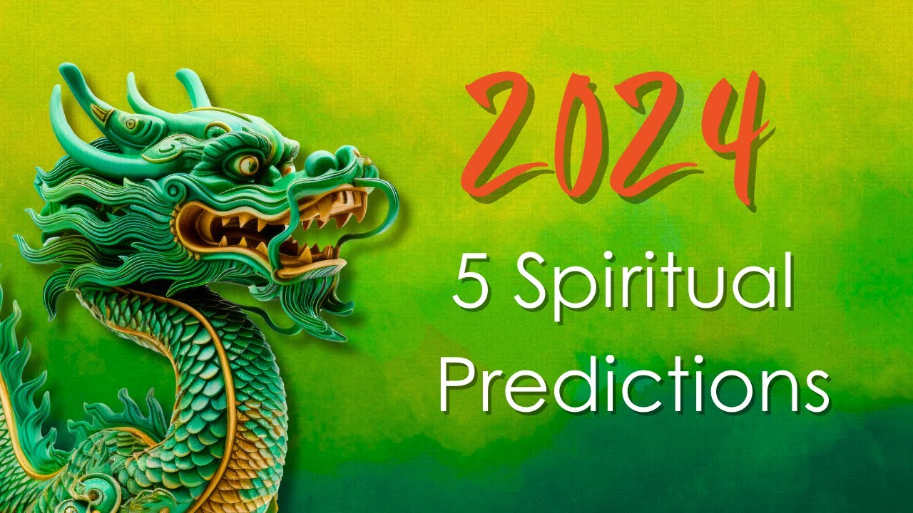 2024 Energy Update: 5 Spiritual Predictions for the Year of the Dragon 2024