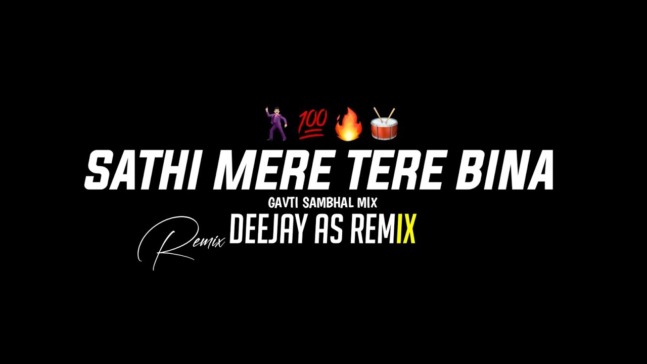   Sathi Mere Tere Bina - Sambhal Danka - Deejay As Remix 
