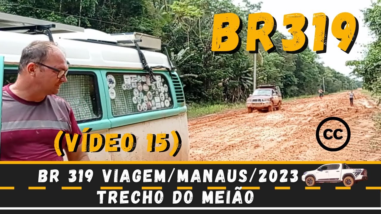 ✅ BR 319 VIAGEM NO INVERNO PARA MANAUS (V&Iacute;DEO 15)