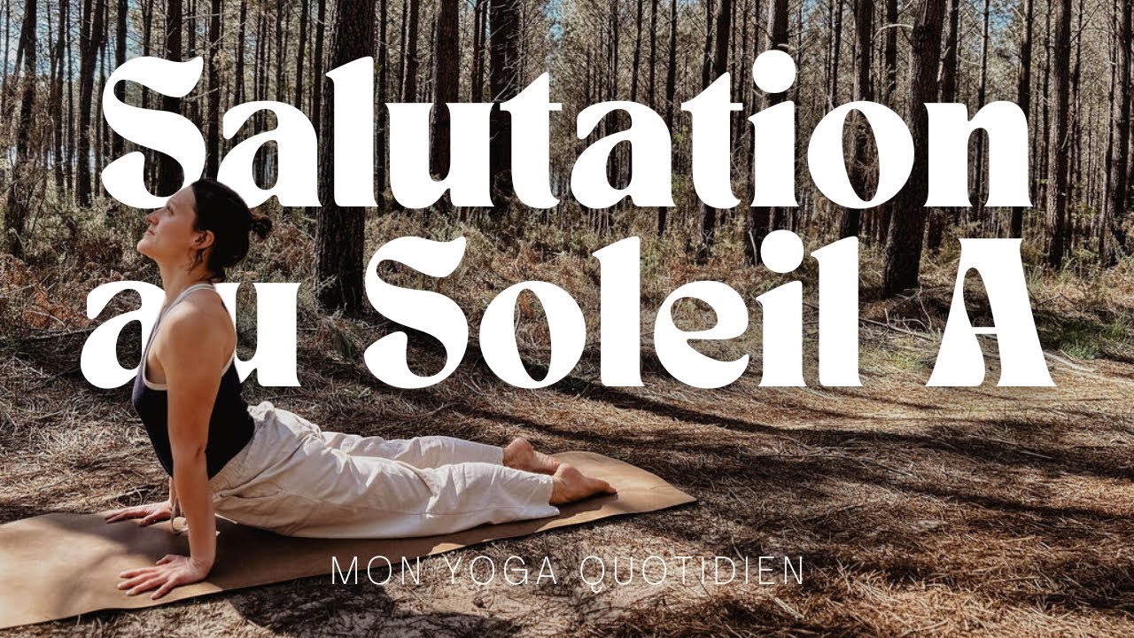 Yoga quotidien : maîtriser la Salutation au Soleil A du yoga Ashtanga (débutants)