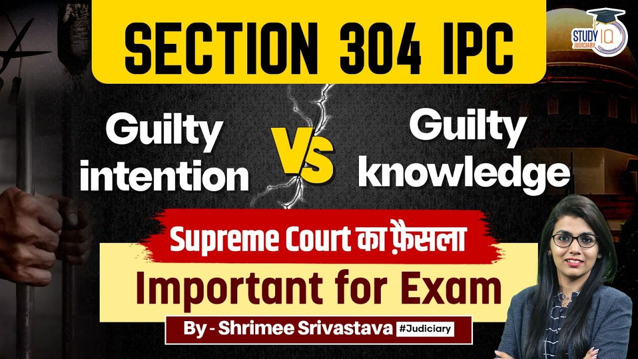 Guilty Intention vs. Guilty Knowledge: The Difference | Section 304 IPC Explained | StudyIQ