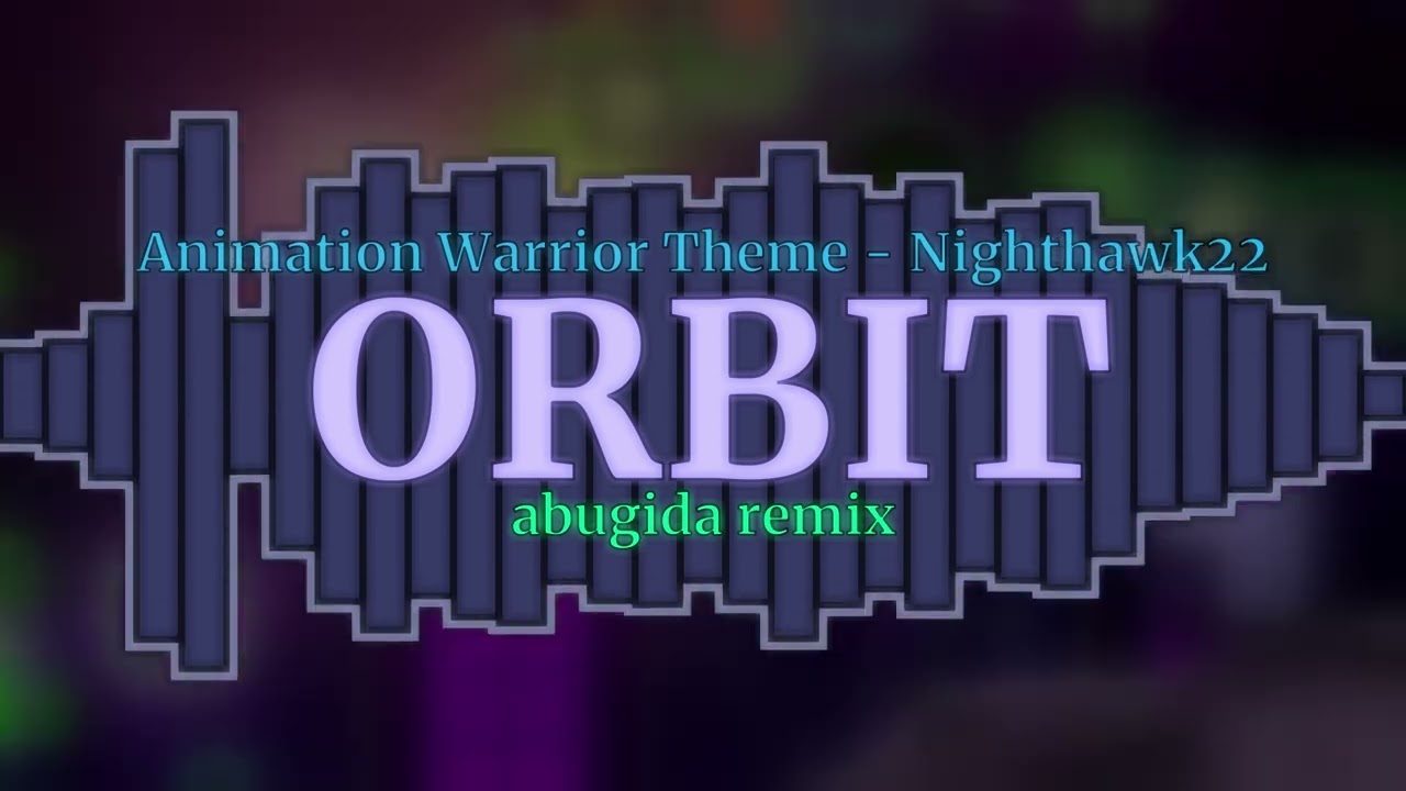 ORBIT (abugida remix) / Animation Warrior Theme - Nighthawk22