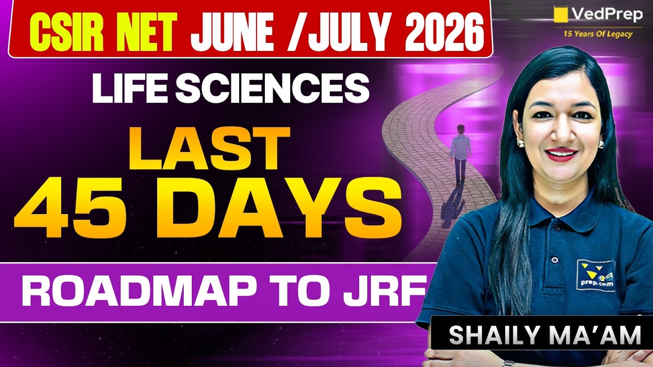 CSIR NET June 2026 Life Sciences 🚨Last 45 Days Preparation Strategy | Roadmap to JRF Topper |VedPrep