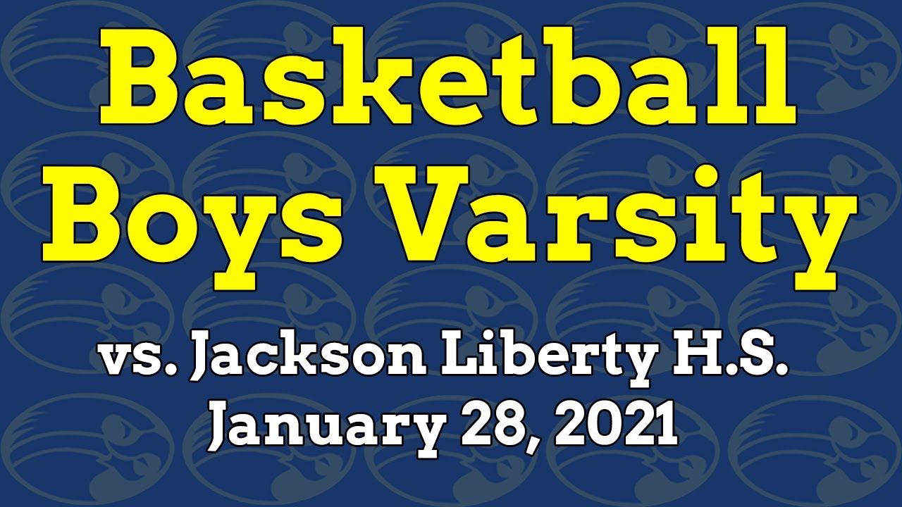 2021 Basketball Boys Varsity vs Jackson Liberty High School