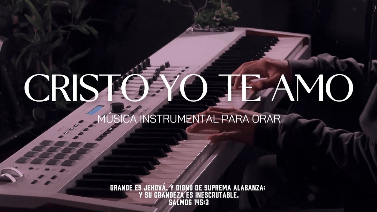 1 HORA - MUSICA INSTRUMENTAL PARA ORAR - CRISTO YO TE AMO