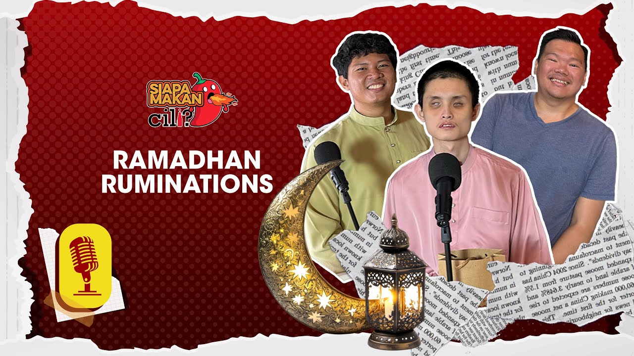 Siapa Makan Cili Episode 2 : Ramadan Ruminations