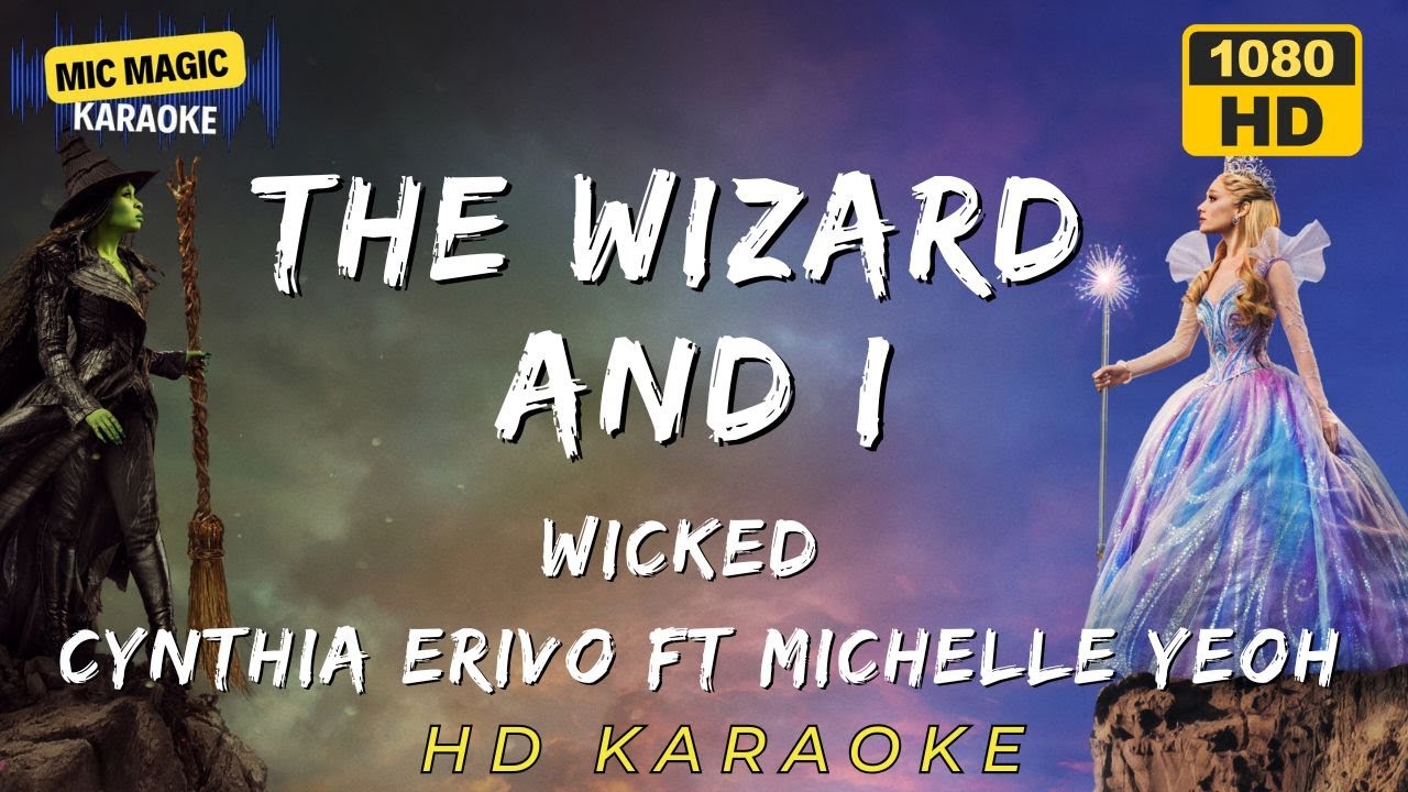 ✨THE WIZARD AND I - WICKED MOVIE - CYNTHIA ERIVO FT MICHELLE YEOH ✨ (HD KARAOKE VERSION)