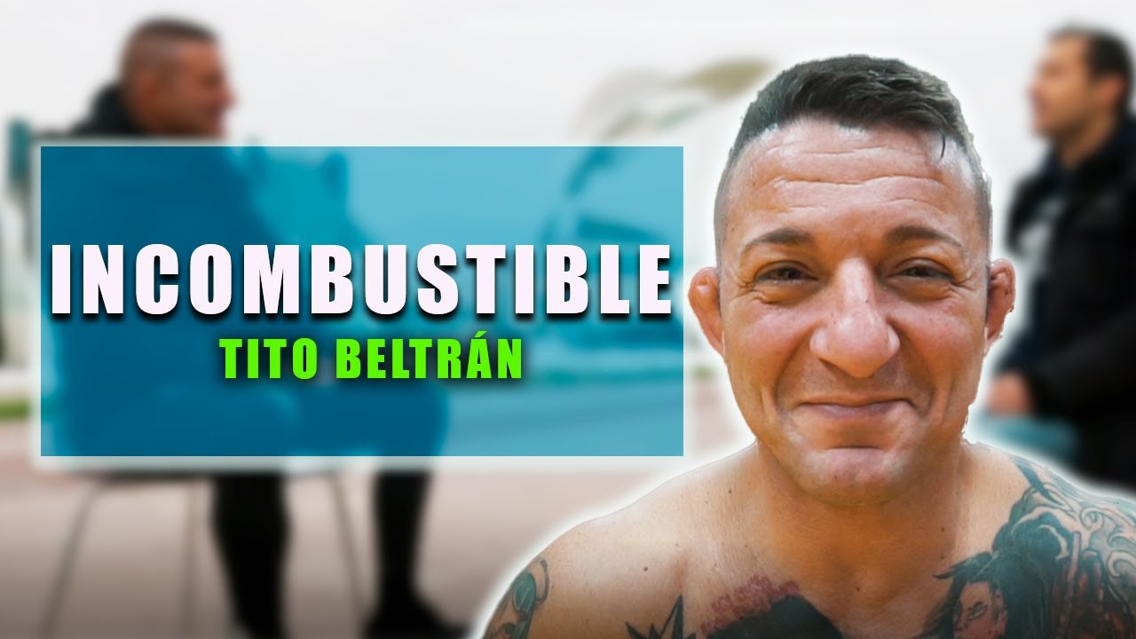 INCOMBUSTIBLE. Tito Beltrán