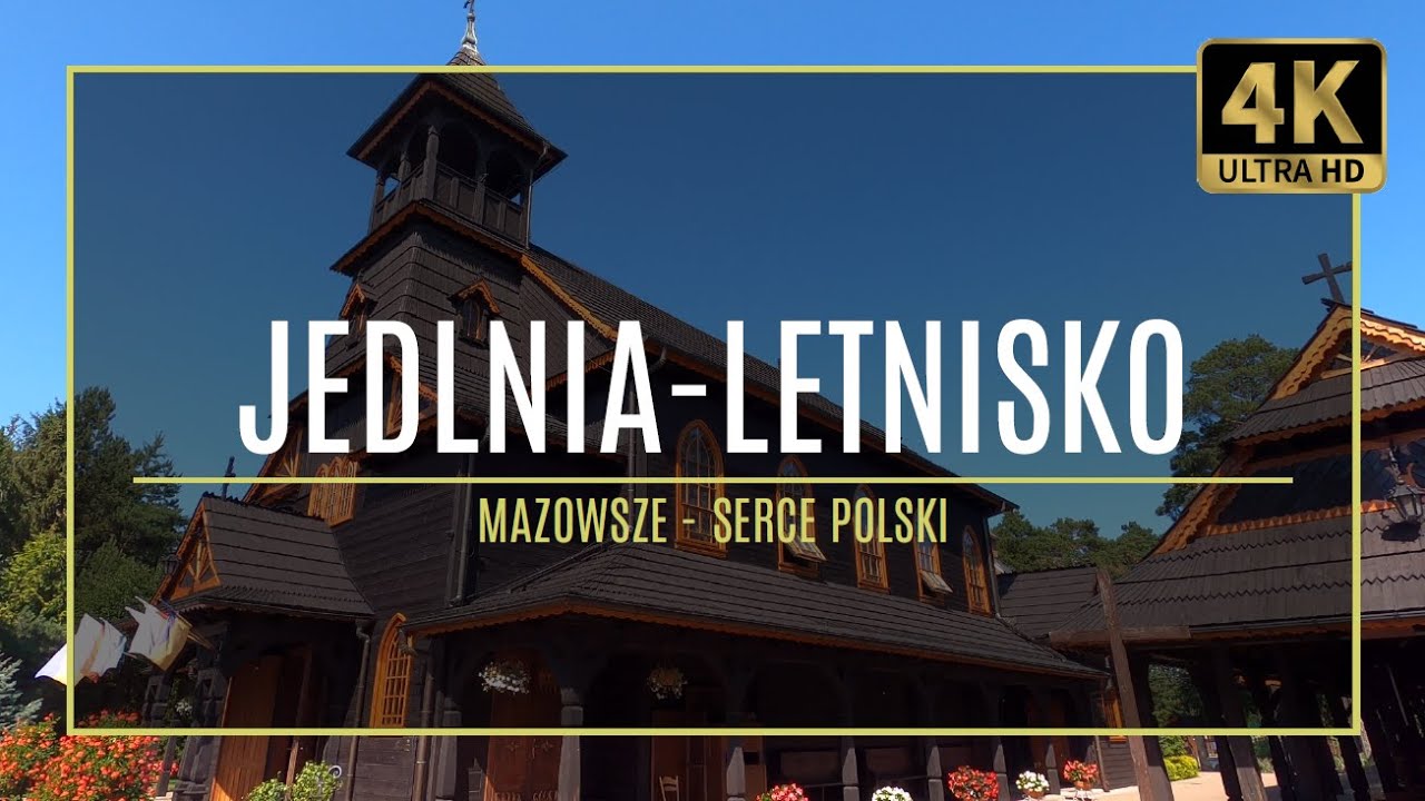MAZOWSZE [4K] - JEDLNIA-LETNISKO – K. Św. Józefa (#5 autorski przewodnik po zabytkach i atrakcjach)