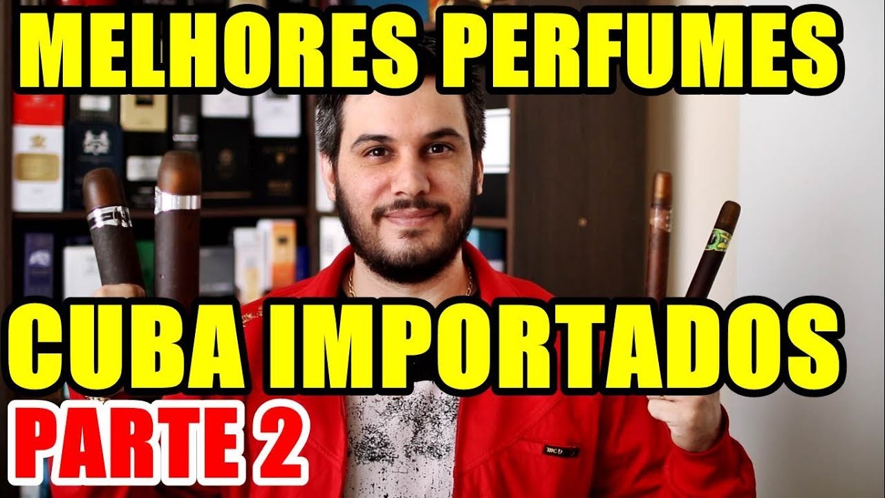 TOP PERFUMES CUBA - Os Melhores PARTE 2 - CUBA PARIS IMPORTADOS