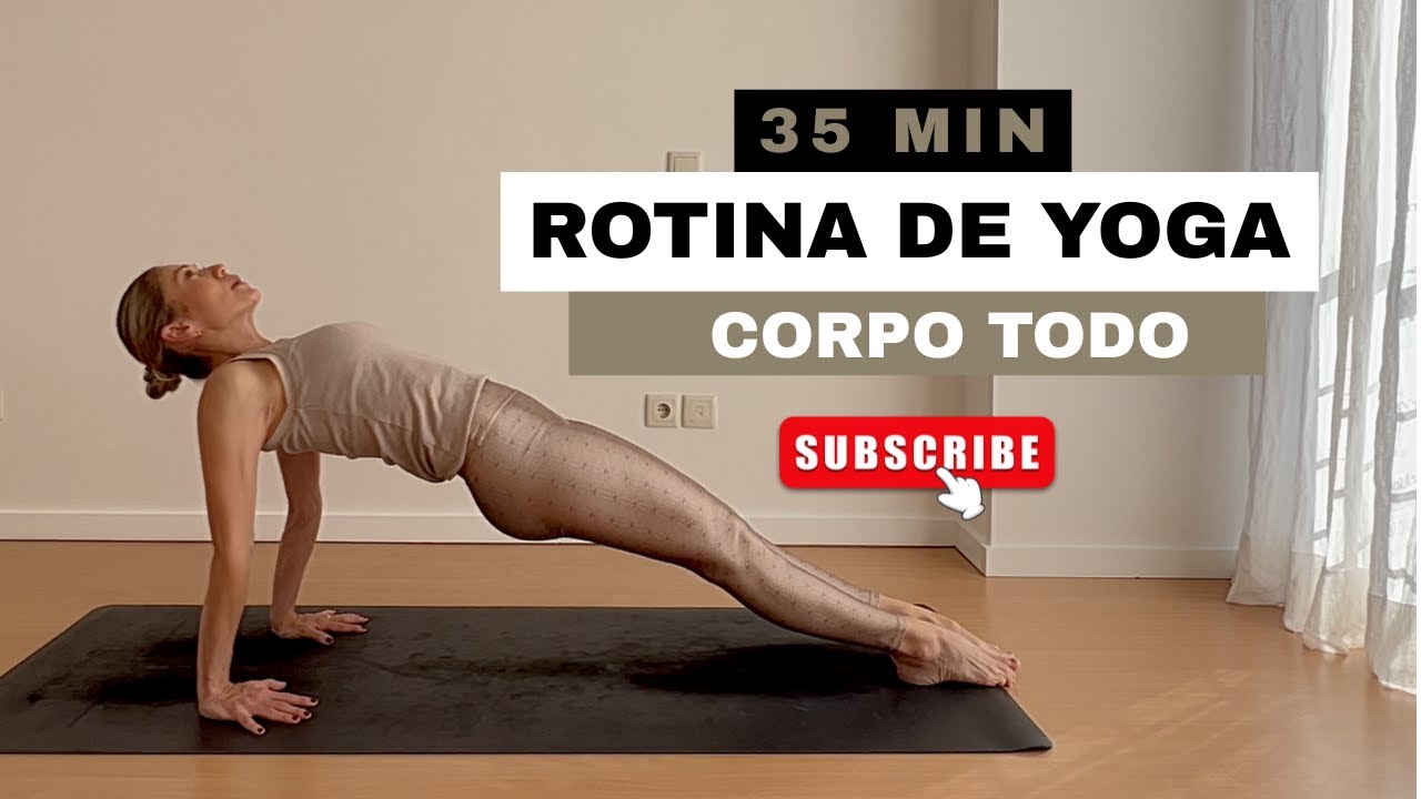 35 MIN YOGA FLOW ROTINA PARA O CORPO INTEIRO TODOS OS NÍVEIS DE YOGA