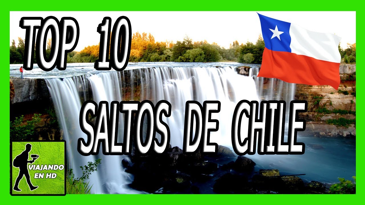 Saltos de Chile | TOP 10 | Viajando en HD