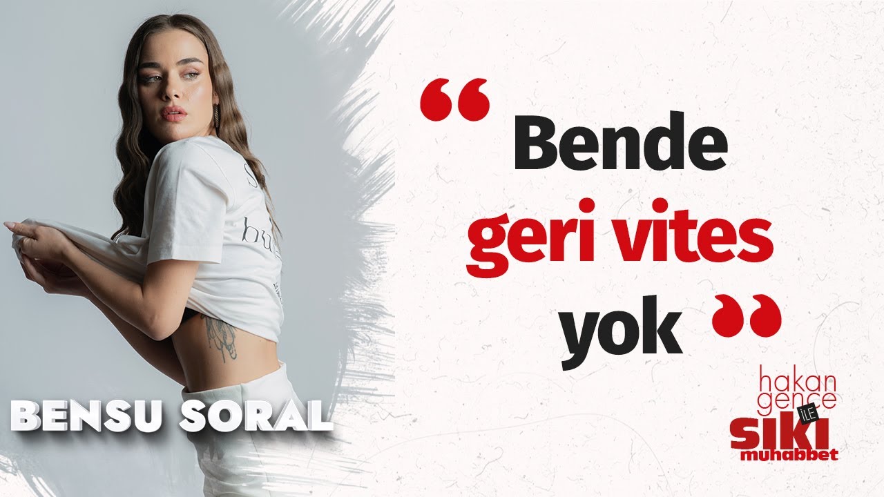Bensu Soral: Onsuzluk bana garip geliyor | Hakan Gence ile Sıkı Muhabbet
