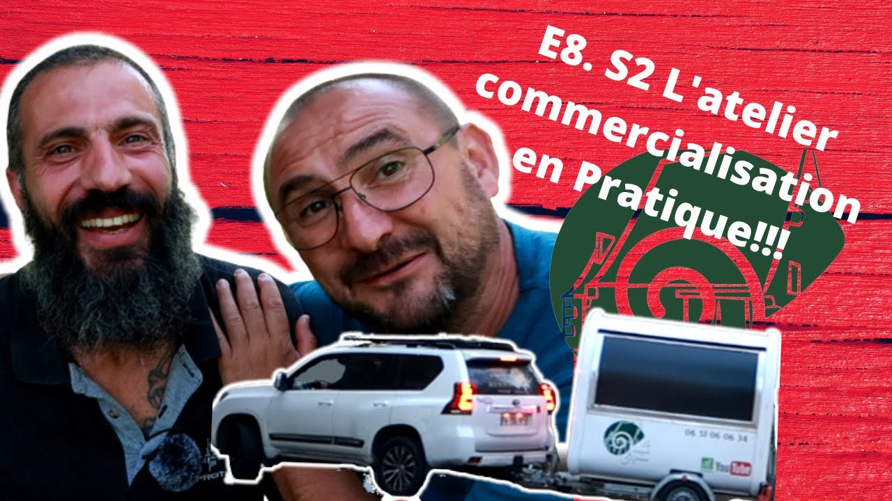 S2 E8  L'atelier commercialisation en PRATIQUE!!!