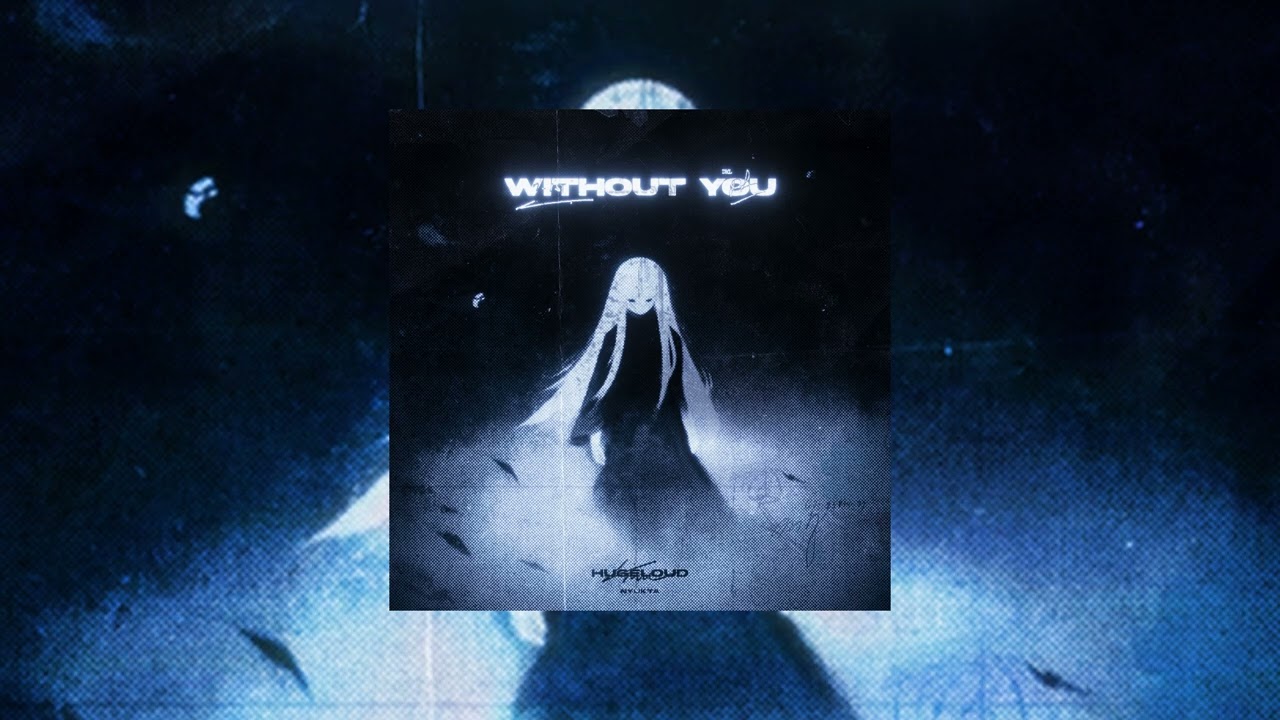 Hugeloud - Without You [Music Video]