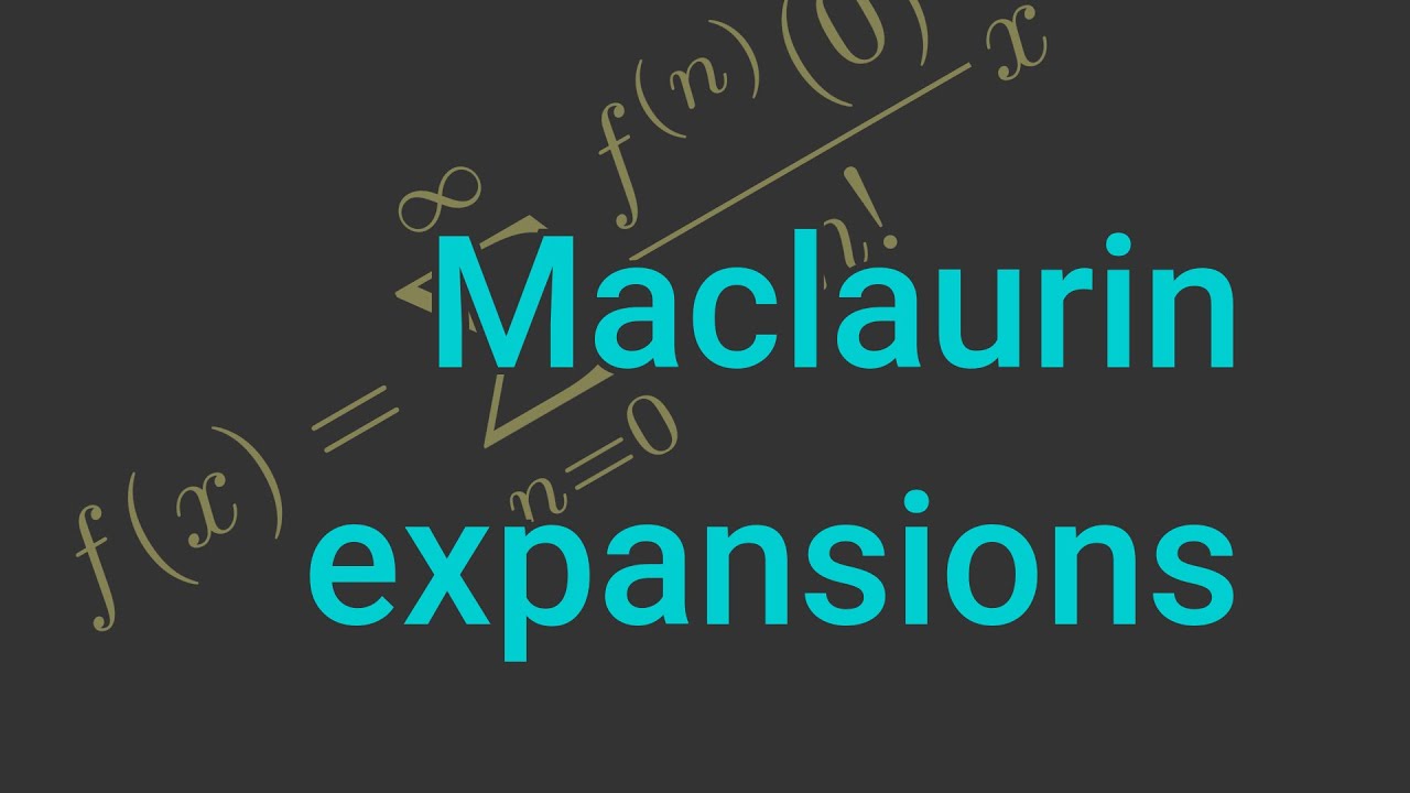 Maclaurin expansions