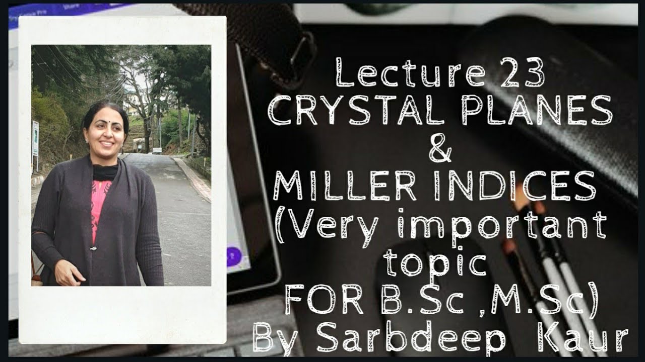 LECTURE-23 CRYSTAL  PLANES & MILLER  INDICES