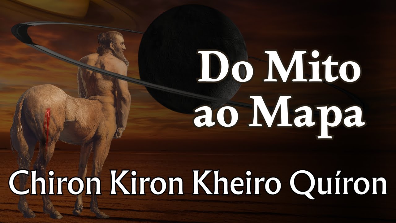 KIRON QUIRON CHIRON no Mapa Astral e Mitologia
