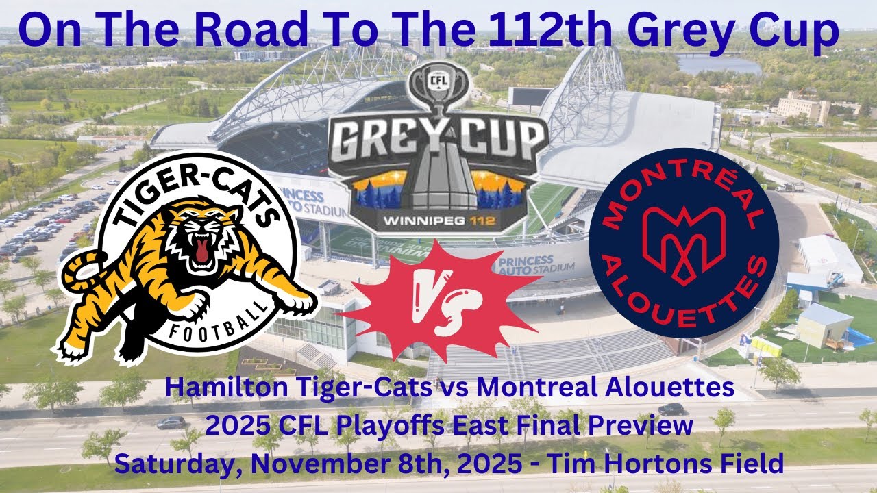 2025 CFL Playoffs East Final Preview - Hamilton Tiger-Cats vs Montreal Alouettes