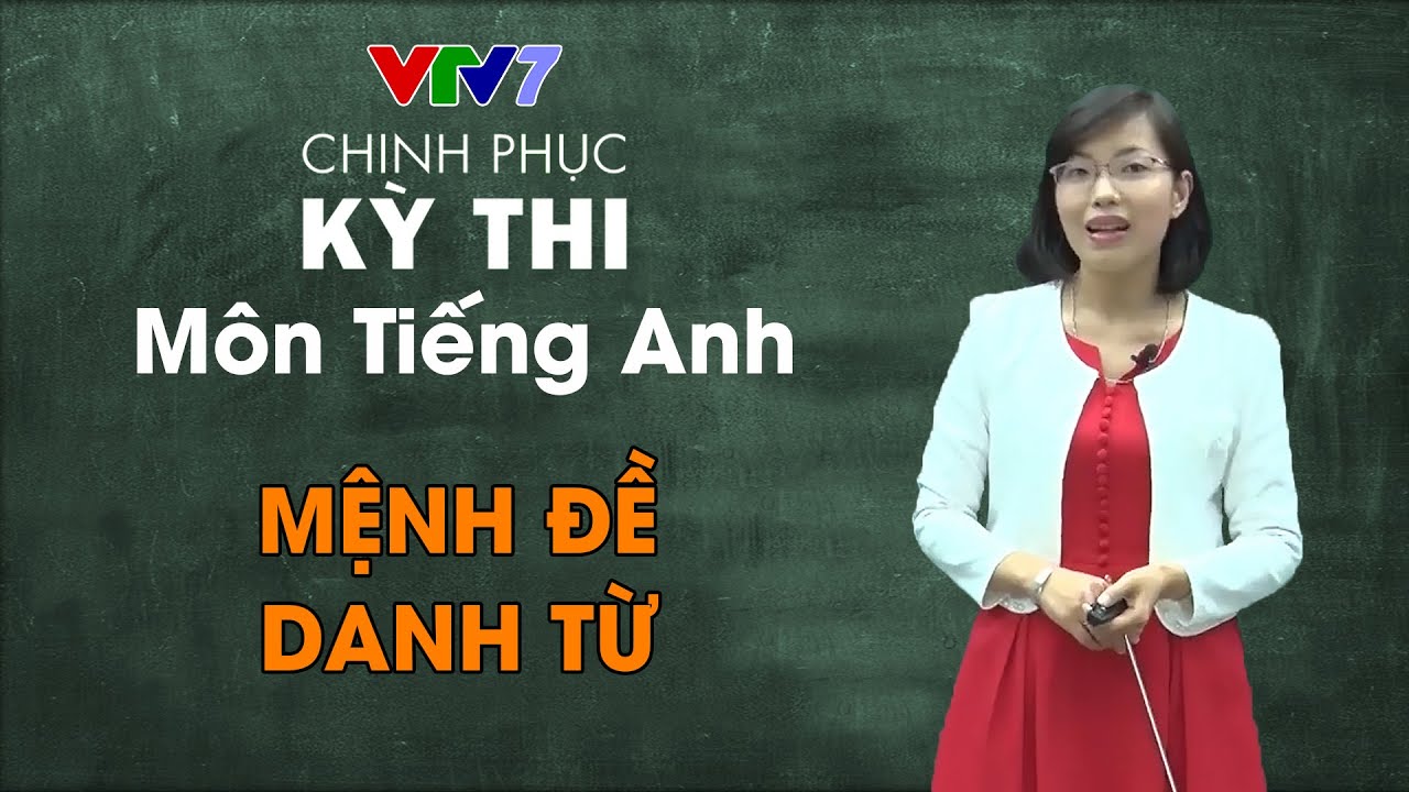 25. Mệnh đề danh từ | Chinh phục kỳ thi THPTQG môn Tiếng Anh