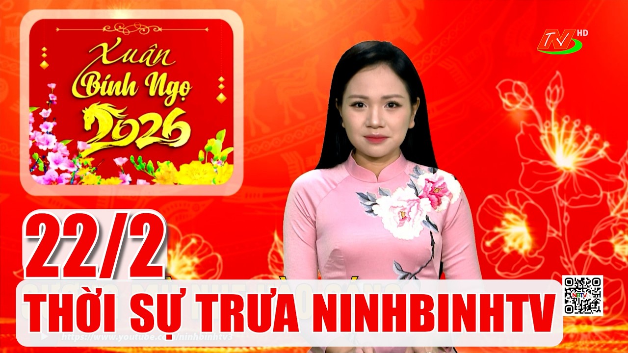 🔴Thời sự Trưa NinhBinhTV - 22/2/2026 | NinhBinhTV
