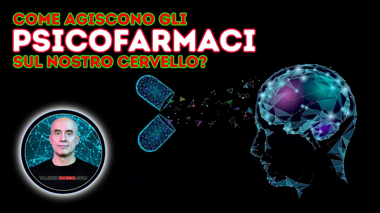 Come agiscono gli Psicofarmaci sul nostro Cervello?