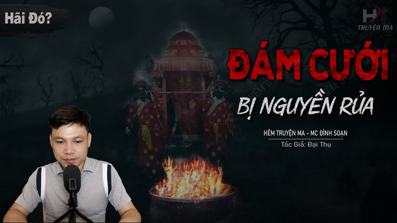 Truyện ma: ĐÁM CƯỚI BỊ NGUYỀN RỦA - Nghiệp Quật Nhà Ông Thông Đào MC Đình Soạn Kể Sợ