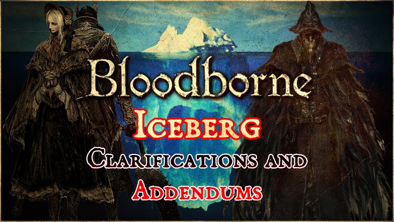 The Bloodborne Iceberg Part 2 - Clarifications and Addendums