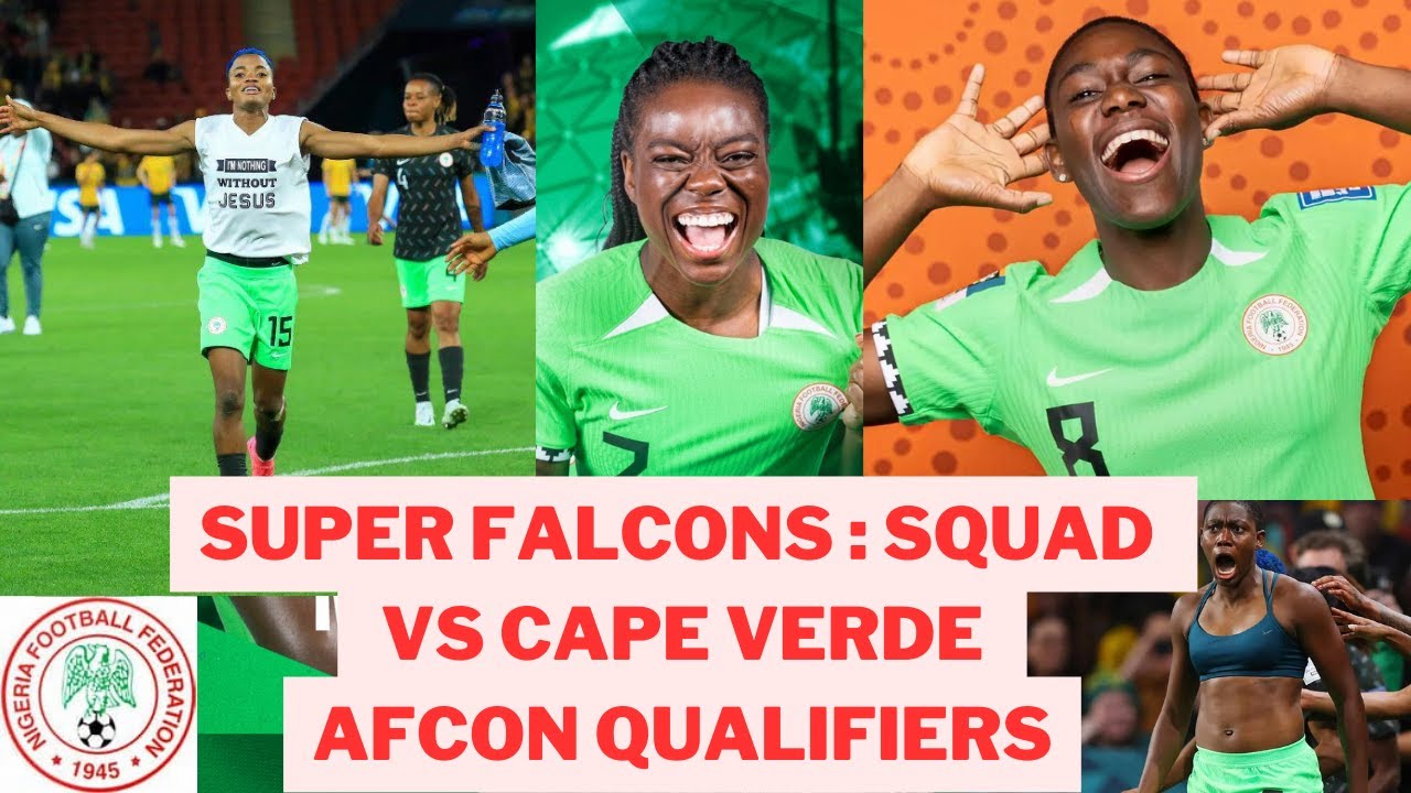 Super Falcons vs Cape Verde Squad: Women's AFCON Qualifiers for Nigeria
