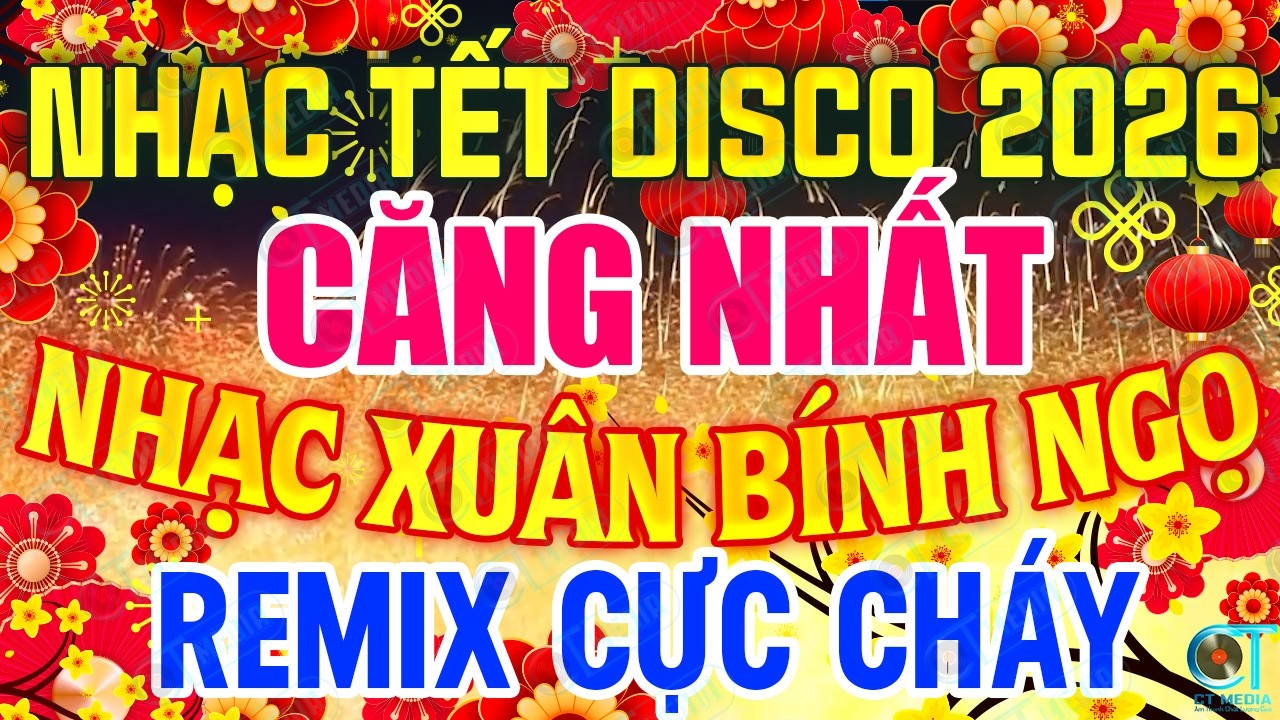 NHẠC TẾT DISCO 2026 CĂNG NHẤT Nghe Là Thấy Tết - NHẠC XUÂN BÍNH NGỌ REMIX CỰC CHÁY 🔥 NGHE LÀ GHIỀN