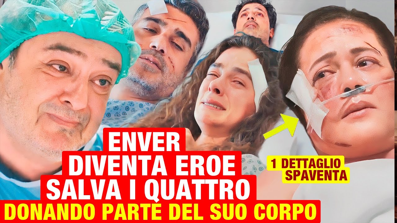 LA FORZA DI UNA DONNA - Enver diventa un EROE, SALVA tutti e 4 donando una PARTE DEL CORPO Anticipo