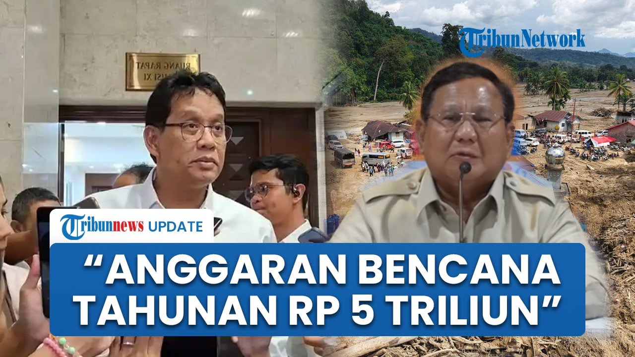 Pemerintah Siapkan Anggaran Bencana Rp 5 Triliun per Tahun, Menkeu Dana Sudah Tersedia