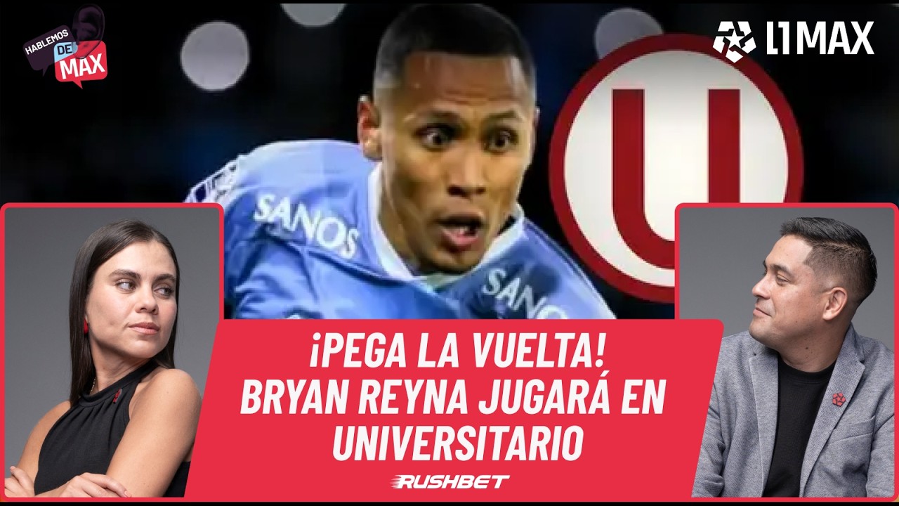 🔴EN VIVO: BRYAN REYNA LLEGA A UNIVERSITARIO DE DEPORTES - HABLEMOS DE MAX