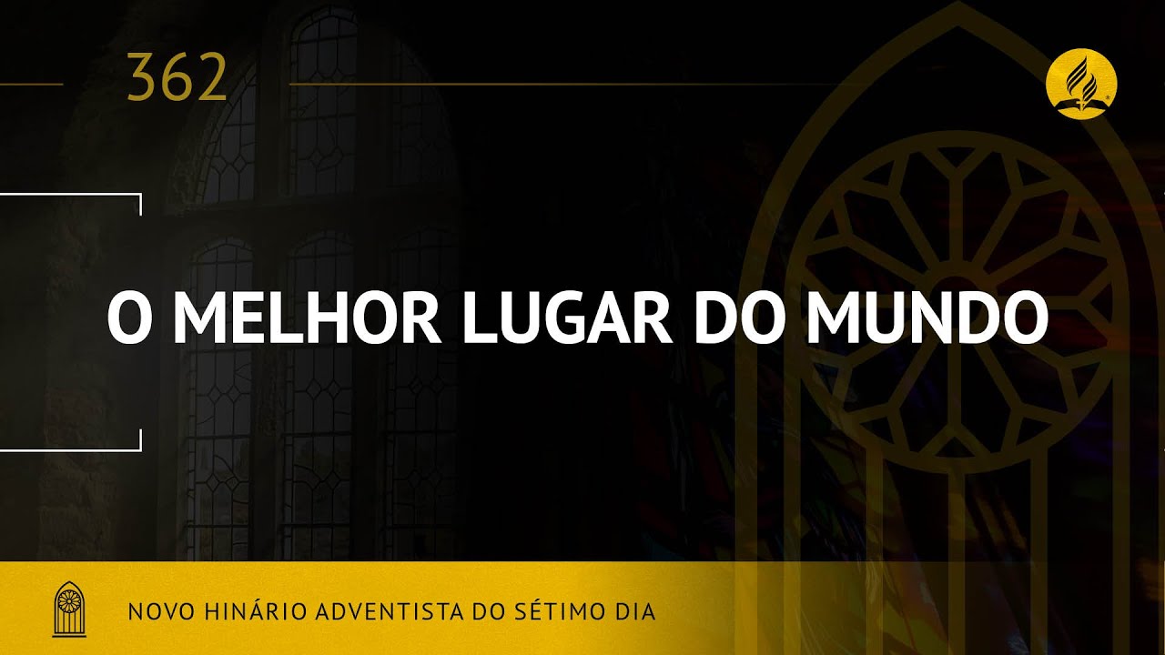 Novo Hinário Adventista • Hino 362 • O Melhor Lugar do Mundo • (Lyrics)