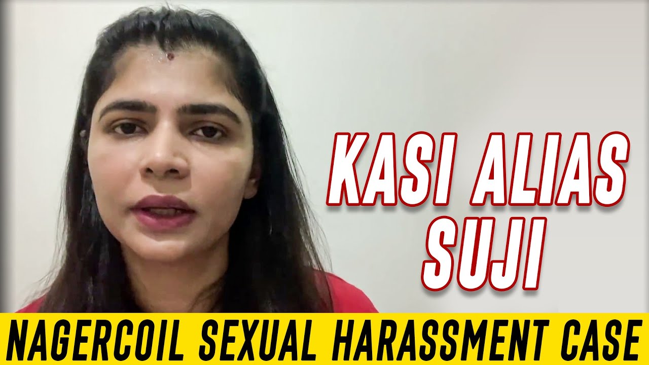 Kasi alias Suji - Nagercoil Sexual Harassment Case ( Part - 1 )