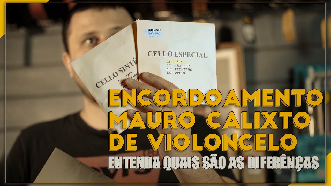 OS TIPOS DE MAURO CALIXTO PARA CELLO I Qual comprar ?