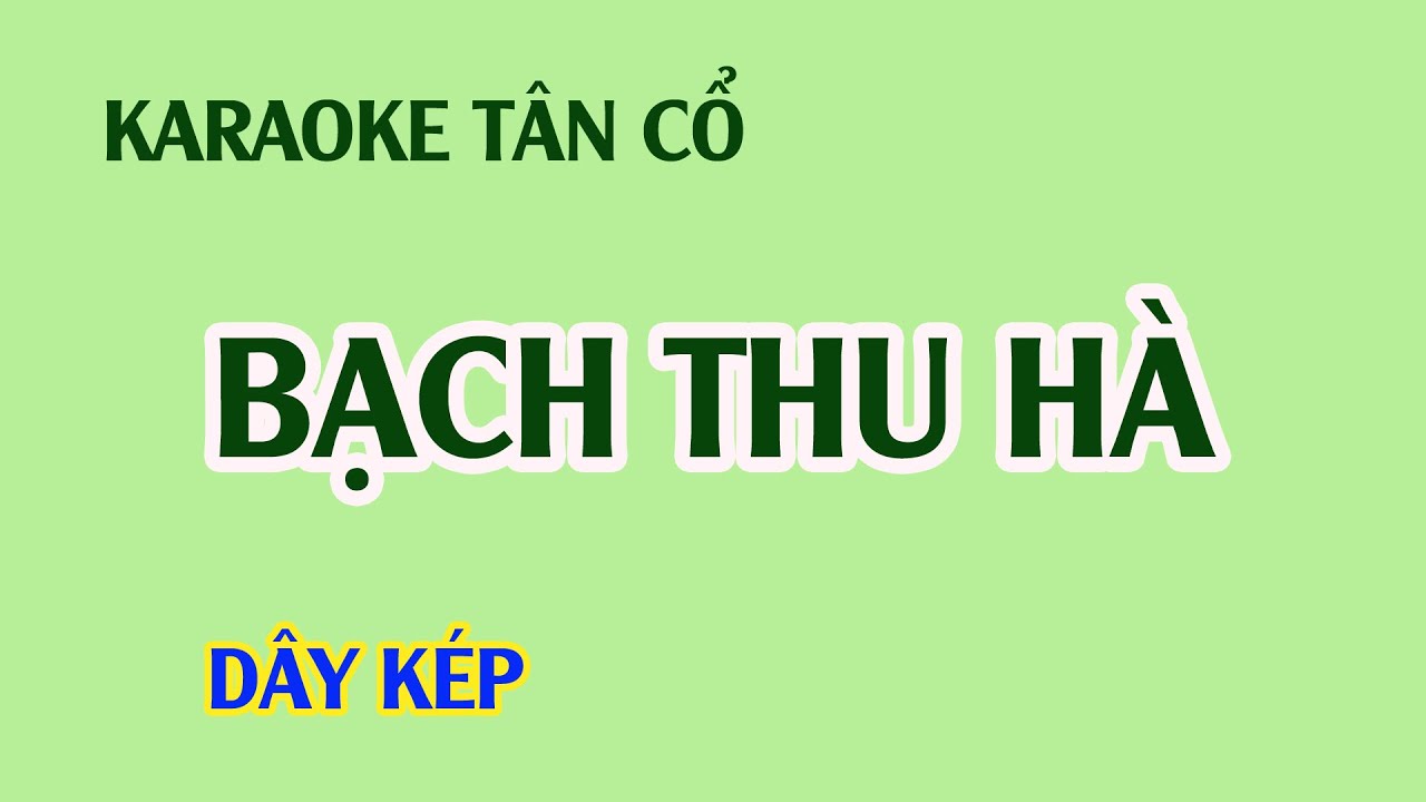 BẠCH THU HÀ  _ Karaoke tân cổ [ dây kép mới ]