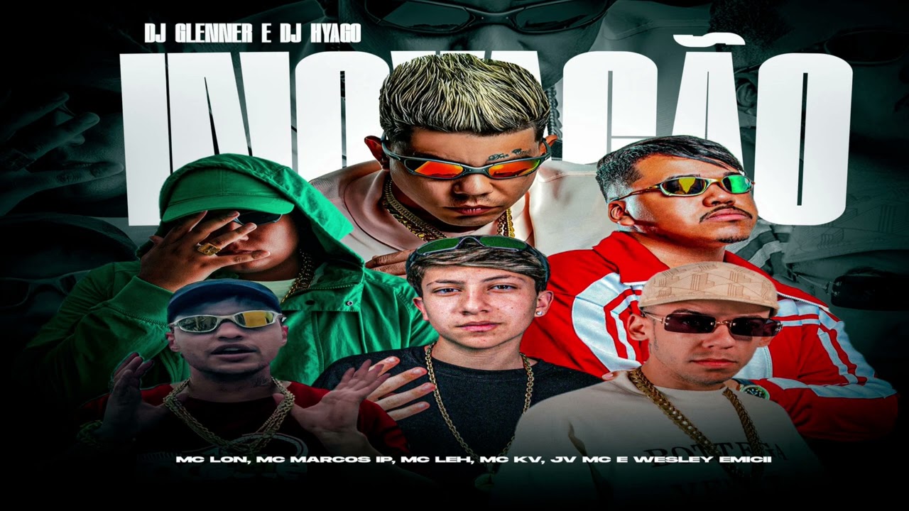 “INOVAÇÃO” - Mc Lon, Mc Marcos IP, Mc Leh, Mc KV, Jv MC, Wesley Emicii   (Dj Hyago & Dj Glenner)