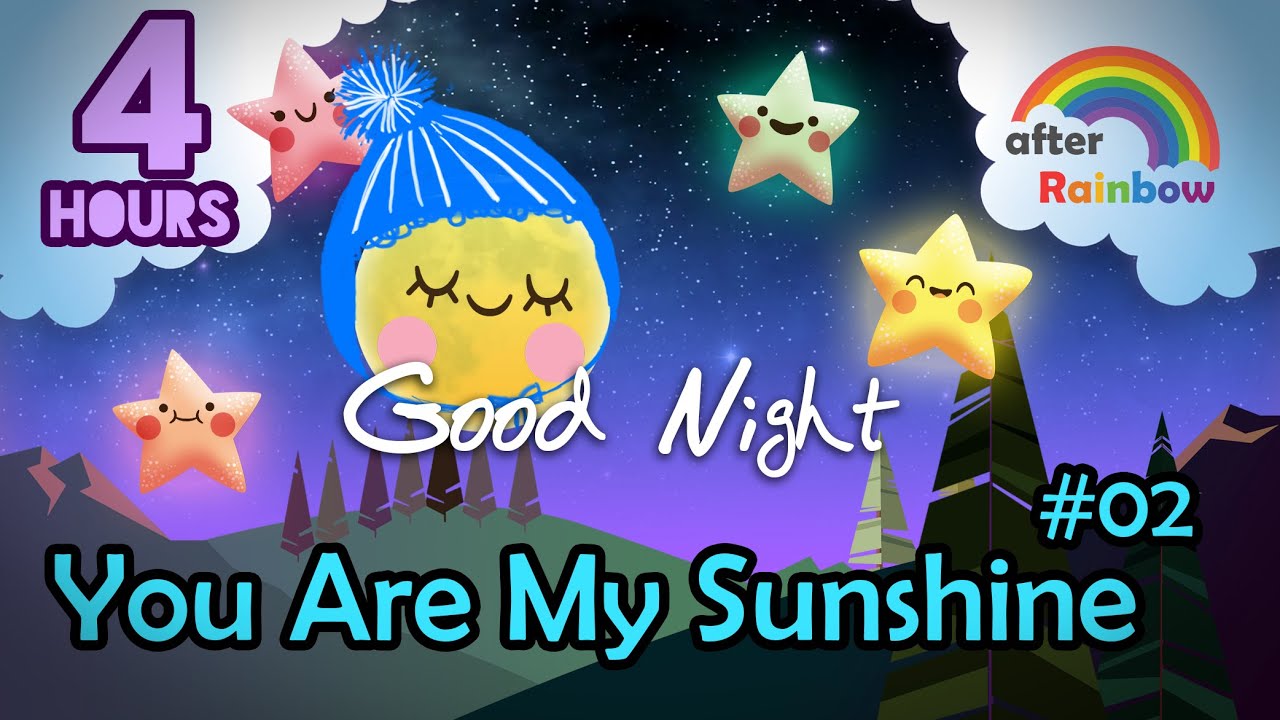 You Are My Sunshine #02 ♫ Nursery Rhymes Traditional Lullaby ★ Music for Baby to Go to Sleep 4 Hours