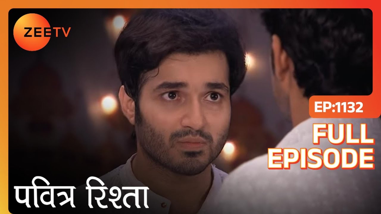 Manav ने पूछा सच Soham से | PAVITRA RISHTA | Full Ep. 1132 | ZEE TV
