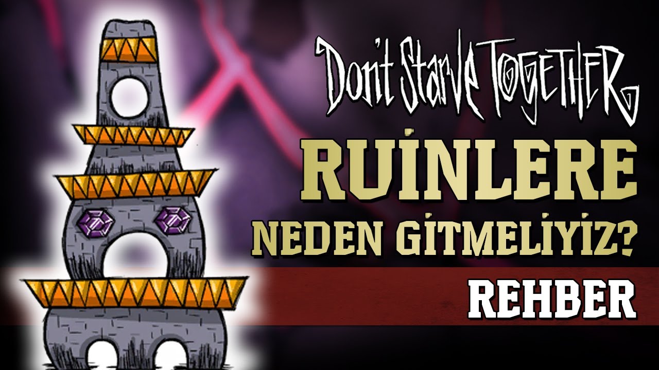 Don't Starve Together Rehberi: RUİNLER / HARABELER - NEDEN GİTMELİYİZ?