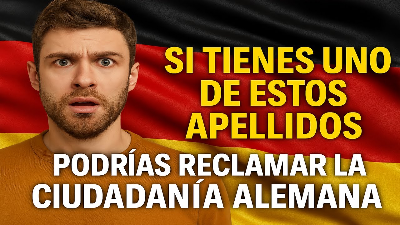 Si tienes uno de estos apellidos podrías reclamar la ciudadanía alemana