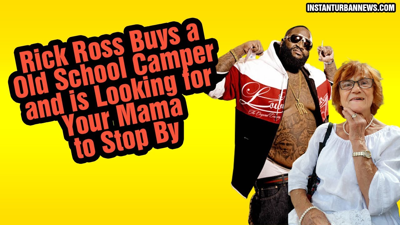 Rick Ross Buys a Old School Camper and is Looking for Your Mama to Stop By