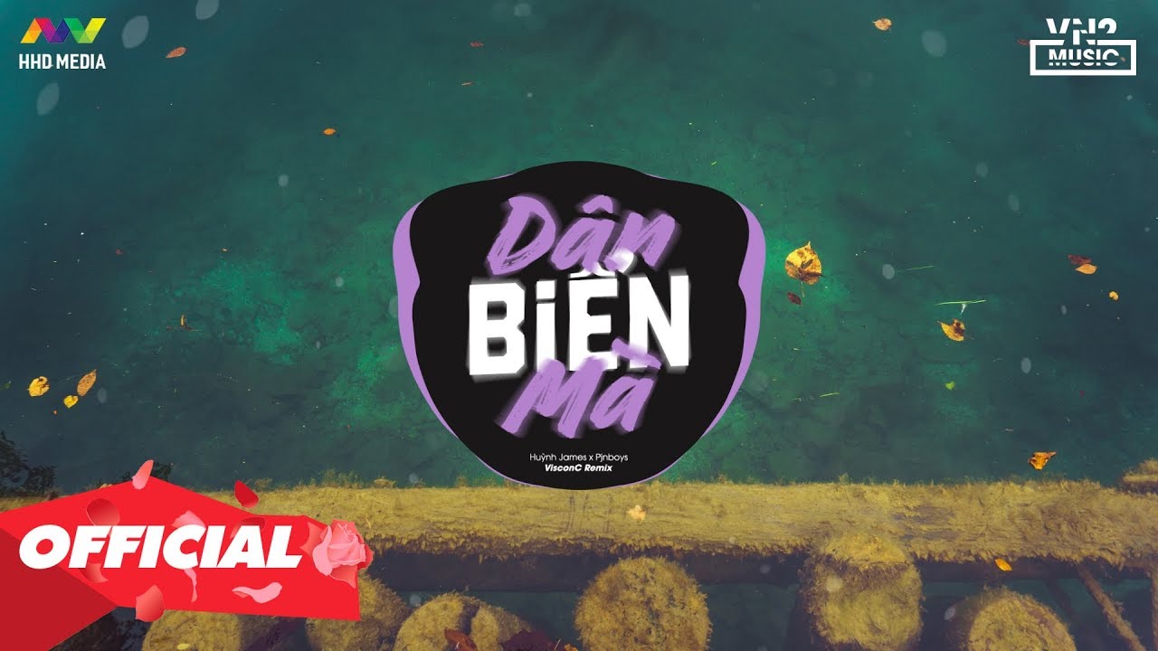 ♬ D&Acirc;N BIỂN M&Agrave; - Huỳnh James x Pjnboys ( VisconC Remix ) Nhớ Đeo Tai Nghe