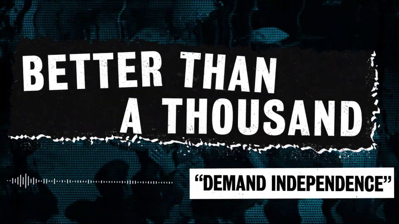 BETTER THAN A THOUSAND - Demand Independence (Official Lyric Video)